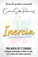 Inercia Vida Nueva En 12 Semanas: Arri�sgate atrevi�ndote a dise�ar tu vida, con el diario de escritura emocional 8418098813 Book Cover