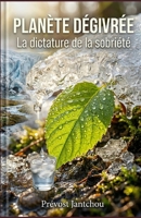 Planète dégivrée: La dictature de la sobriété (French Edition) B0GWDXGZBT Book Cover