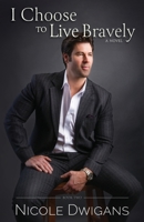 I Choose to Live Bravely, a novel (Bravely Trilogy Book 2) 1732138648 Book Cover