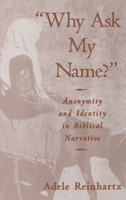 Why Ask My Name?: Anonymity and Identity in Biblical Narrative 0195099702 Book Cover