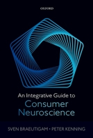 An Integrative Guide to Consumer Neuroscience 0198789939 Book Cover