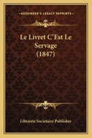 Le Livret C'Est Le Servage (1847) 1160162697 Book Cover