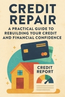 Vanny Goodfella:Credit Repair: A Practical Guide To Rebuilding Your Credit and Financial Confidence B0GXLPPNLD Book Cover