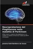 Neuroprotezione del Pioglitazone nella malattia di Parkinson: Effetti motori e cognitivi del pioglitazone in un modello di malattia di Parkinson indotta da MPTP intranigrale (Italian Edition) B0CJBGBD91 Book Cover