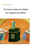 De l’aveu même de l’islam : ses origines ses débuts 2953934022 Book Cover