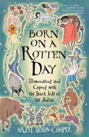 Born on a Rotten Day: Illuminating and Coping with the Dark Side of the Zodiac 0743225627 Book Cover