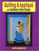 Quilting & Applique With Southwest Indian Designs (Beadwork Books) 0879612517 Book Cover