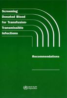 Screening Donated Blood for Transfusion-Transmissible Infections: Recommendations 924154788X Book Cover