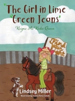 The Girl in Lime Green Jeans: Reigns As Rodeo Queen B0GY9VS2V3 Book Cover