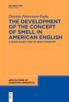 The Development of the Concept of Smell in American English: A Usage-Based View of Near-Synonymy (Applications of Cognitive Linguistics [Acl]) 3111631826 Book Cover