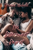 His Bittersweet Regret B0DVPRT727 Book Cover