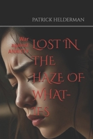 LOST IN THE HAZE OF WHAT-IFS: War against ANXIETY B0FMK244FH Book Cover