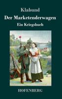 Der Marketenderwagen, Ein Kriegsbuch Von Klabund 8027317568 Book Cover