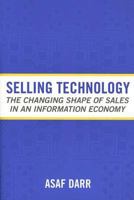 Selling Technology: The Changing Shape of Sales in an Information Economy 0801473195 Book Cover