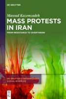 Mass Protests in Iran: From Resistance to Overthrow 3111630986 Book Cover