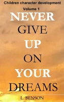 Never give up on your dreams B0C1SB8QP8 Book Cover