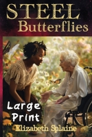 Steel Butterflies: Large Print Edition 1954253648 Book Cover