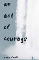 An Act of Courage 1537027344 Book Cover