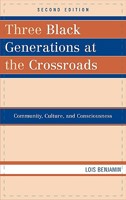 Three Black Generations at the Crossroads, Community, Culture, and Consciousness 0742560015 Book Cover