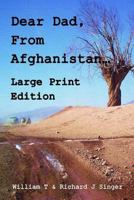 Dear Dad, From Afghanistan, Illustrated Edition: Letters from a son deployed to Afghanistan 1495984575 Book Cover