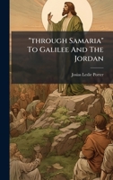 "through Samaria" To Galilee And The Jordan 1025042069 Book Cover