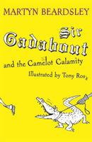 Sir Gadabout and the Camelot Calamity (Sir Gadabout) 1842556169 Book Cover
