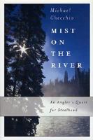 Mist on the River: An Angler's Quest for Steelhead 0312278667 Book Cover
