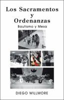 Los Sacramentos Y Ordenanzas: Bautismo Y Mesa 1506527531 Book Cover