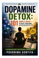 DOPAMINE DETOX: 101 Simple Ideas to Reset Your Mind and Reclaim Your Real Life B0H62S7PFC Book Cover