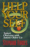 Help Your Self: Today's Obsession With Satan's Oldest Lie 0891079025 Book Cover