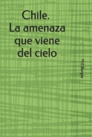 Chile y su amenaza que viene del cielo (Spanish Edition) B0GFCSQNQ7 Book Cover
