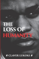 THE LOSS OF HUMANITY B08B7KVM79 Book Cover