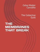 THE MEMBRANES THAT BREAK: The Collective Guilt B0HDJX3DMV Book Cover
