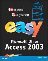 Easy Microsoft Office Access 2003 (Easy) 0789729598 Book Cover