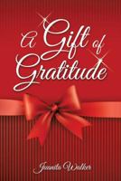 A Gift of Gratitude 1498414478 Book Cover