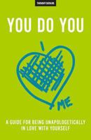 You Do You: A Guide For Being Unapologetically In Love With Yourself 1535297204 Book Cover