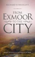 From Exmoor to the City: A story rooted in the foothills of the moor 186151655X Book Cover