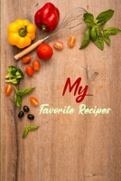 My Favorite Recipes: Recipe Organizer Book-Write Your Own Recipe Book- Blank Receipe Book-Recipie Book to Write in-Recepie Note Book 1716086418 Book Cover