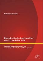 Demokratische Legitimation des Europäischen Stabilitätsmechanismus (ESM) als Instrument der Steuerung und Koordinierung der europäischen Wirtschafts- und Währungsunion 3656499675 Book Cover