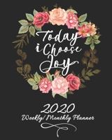 2020 Weekly/Monthly Planner-Today I Choose Joy: Women's Christian Planner & Prayer Journal With Calendar Scheduler & Organizer-Pretty Floral Wreath Notebook With Inspirational Bible Scriptures 1707933588 Book Cover