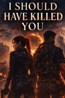 I Should Have Killed You: Part One B0GS2BVSVT Book Cover