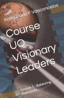 Course UQ Visionary Leaders: Lesson 1 - Balancing Potentials B0CCCX46NQ Book Cover