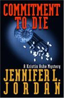 Commitment to Die: A Kristin Ashe Mystery 0966735900 Book Cover