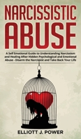 Narcissistic Abuse: A Self Emotional Guide to Understanding Narcissism and Healing After Hidden Psychological and Emotional Abuse - Disarm the Narcissist and Take Back Your Life. 1801578060 Book Cover