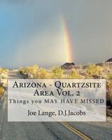 Arizona - Quartzsite Area Vol. 2: Things you may have MISSED 1450586961 Book Cover
