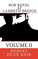 Rob Royal At Lambeth Bridge: An Agent's Life Book Two 1535327502 Book Cover