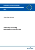 Die Europäisierung der Investitionskontrolle (Europäische Hochschulschriften Recht) 363191735X Book Cover