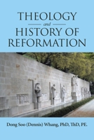 THEOLOGY and HISTORY of REFORMATION B0GWGTFJ9Q Book Cover