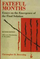 Fateful Months: Essays on the Emergence of the Final Solution 0841909679 Book Cover