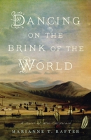 Dancing on the Brink of the World: A Novel of Alta California B0FD41G6GH Book Cover
